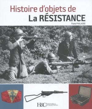 HISTOIRE D'OBJETS DE LA RESISTANCE