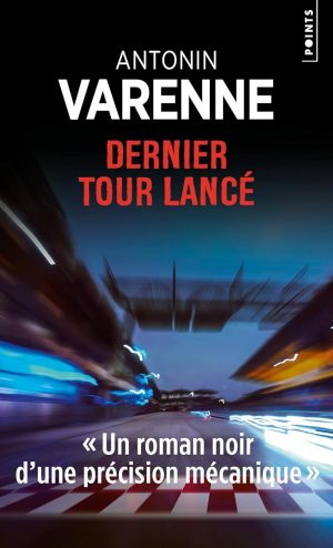 DERNIER TOUR LANCE -UN POLAR PAR ANTONIN VARENNE