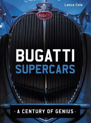 BUGATTI SUPERCARS : A CENTURY OF GENIUS