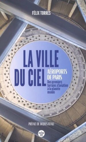 LA VILLE DU CIEL - AEROPORTS DE PARIS