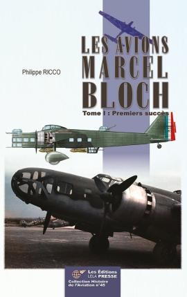 LES AVIONS MARCEL BLOCH - TOME 1 - PREMIERS SUCCES