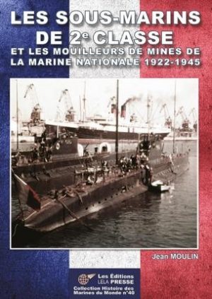 LES SOUS-MARINS DE 2E CLASSE 1922-1945