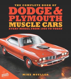 THE COMPLETE BOOK OF CLASSIC DODGE AND PLYMOUTH MUSCLE CARS
