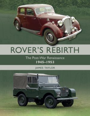 ROVER'S REBIRTH : THE POST WAR RENAISSANCE 1945-1953