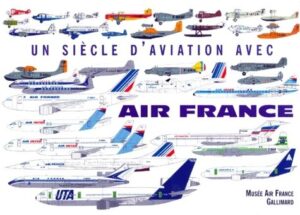 UN SIECLE D'AVIATION AVEC AIR FRANCE