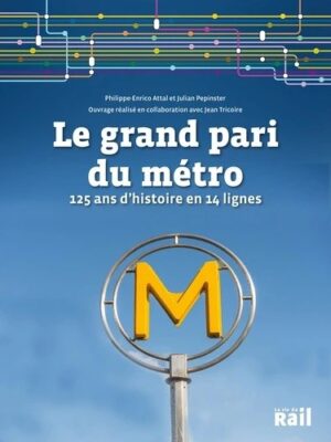 LE GRAND PARI DU METRO - 125 ANS D'HISTOIRES EN 14 LIGNES