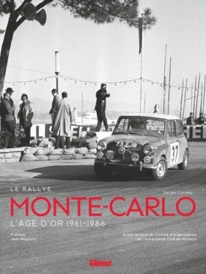 LE RALLYE MONTE-CARLO - L'AGE D'OR 1961-1986
