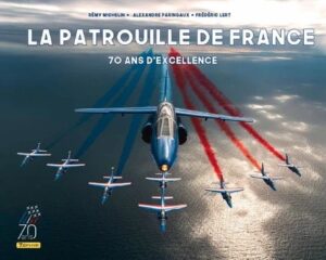 PATROUILLE DE FRANCE - 70 ANS D'EXCELLENCE