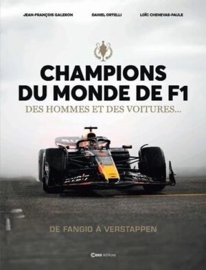 CHAMPIONS DU MONDE DE F1 - DES HOMMES ET DES VOITURES