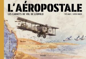 L'AEROPOSTALE - LES CARNETS DE VOL DE LEOPOLD