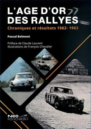 L'AGE D'OR DES RALLYES - CHRONIQUES ET RESULTATS 1962-1963