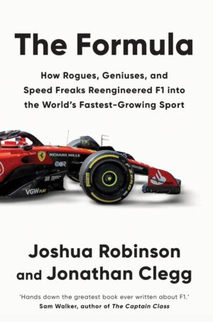 THE FORMULA : HOW ROGUES, GENIUSES AND SPEED FREAKS REENGINEERED F1