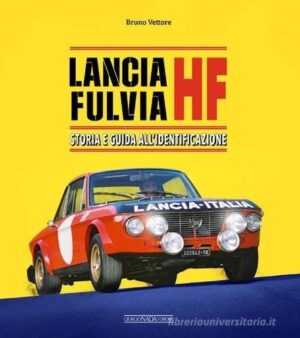 LANCIA FULVIA HF STORIA E GUIDA ALL'IDNETIFICAZIONE