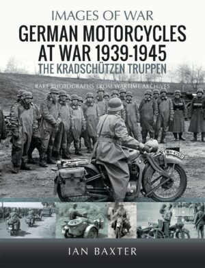GERMAN MOTORCYCLES AT WAR - 1939-1945 THE KRADSCHUTZEN TRUPPEN
