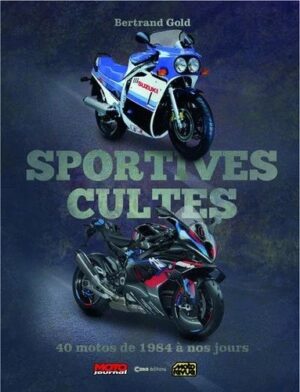 SPORTIVES CULTES 40 MOTOS DE 1984 A NOS JOURS