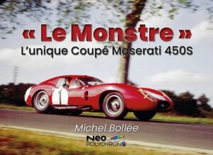 LE MONSTRE - L'UNIQUE COUPE MASERATI 450S