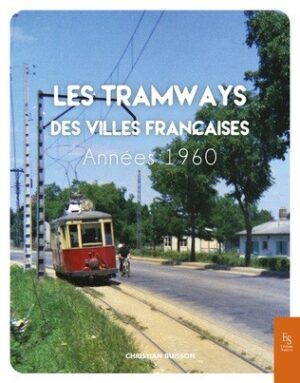 LES TRAMWAYS DES VILLES FRANCAISES ANNEES 1960