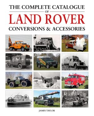 THE COMPLETE CATALOGUE OF LAND ROVER CONVERSIONS & ACCESSORIES