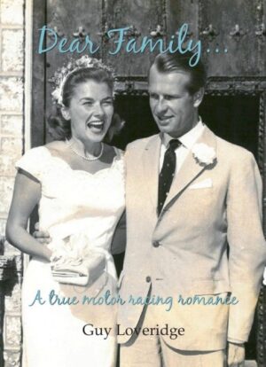 DEAR FAMILY... A TRUE MOTOR RACING ROMANCE