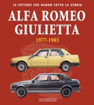 ALFA ROMEO GIULIETTA 1977 - 1985 LE VETTURE CHE HANNO FATTO LA STORIA