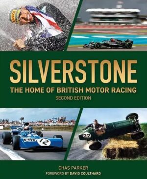 SILVERSTONE : THE HOME OF BRITISH MOTOR RACING