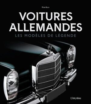VOITURES ALLEMANDES - LES MODELES DE LEGENDE