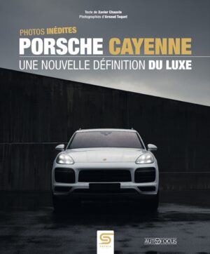 PORSCHE CAYENNE, UNE NOUVELLE DEFINITION DU LUXE