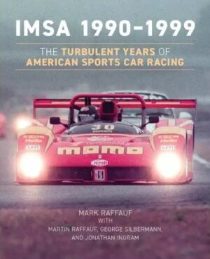IMSA 1990-1999 THE TURBULENT YEARS OF AMERICAN SPORTS CAR RACING
